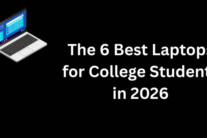 The 6 Best Laptops for College Students in 2026
